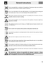 Page 3General instructions
55
Do not use sealed tins or containers in the appliance. Overpressure may occur inside the
containers during cooking, creating a danger of explosion.
Do not cover the bottom of the oven with aluminium or tin foil sheets during cooking and
do not place pans or trays on it to avoid damage to the enamelled surface.
Never place saucepans with bases which are not perfectly flat and smooth on the hob.
Unstable cookware can lead to scalding.
Do not rest any weight or sit on the open door...