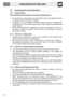 Page 26Instructions for the user
78
8.1 Cooking advice and instructions
8.1.1 General advice
We recommend preheating the oven before putting food in. 
 For cooking on several levels, we recommend using a fan-assisted function
to achieve uniform cooking at all heights.
 In general, it is not possible to shorten cooking times by increasing the
temperature (the food could be well-cooked on the outside and undercooked
on the inside).
 While cooking desserts or vegetables, excessive condensation may form on
the...