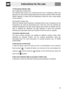 Page 9Instructions for the user
61 3 Thermostat indicator light
(On multifunction models only)
The indicator light comes on to indicate that the oven is heating up. When this
light goes out, the preset heating temperature has been reached. When the light
flashes regularly, it means that the temperature inside the oven is kept steady
on the set level.
(On pyrolytic models only)
When the indicator light is flashing, it indicates that the oven is heating up to the
temperature set using the thermostat knob. Once...