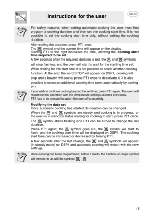 Page 1315
Instructions for the user
For safety reasons, when setting automatic cooking the user must first
program a cooking duration and then set the cooking start time. It is not
possible to set the cooking start time only, without setting the cooking
duration.
After setting the duration, press PT1 once.
The   symbol and the current time will appear on the display.
Turning PT1 to the right increases the time, allowing the cooking start
time required to be set.
A few seconds after the required duration is set,...