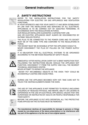 Page 35
General instructions
2. SAFETY INSTRUCTIONS
REFER TO THE INSTALLATION INSTRUCTIONS FOR THE SAFETY
REGULATIONS FOR ELECTRIC OR GAS APPLIANCES AND VENTILATION
FUNCTIONS.
IN YOUR INTERESTS AND FOR YOUR SAFETY IT HAS BEEN ESTABLISHED
BY LAW THAT THE INSTALLATION AND SERVICING OF ALL ELECTRICAL
APPLIANCES IS TO BE CARRIED OUT BY QUALIFIED PERSONNEL IN
ACCORDANCE WITH THE REGULATIONS IN FORCE.
OUR REGULAR INSTALLERS GUARANTEE A SATISFACTORY JOB.
GAS OR ELECTRIC APPLIANCES MUST ALWAYS BE DISCONNECTED BY...
