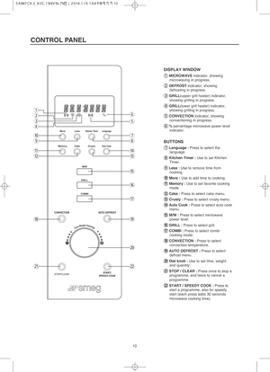 Page 1110
CONTROL PANEL
Y
%
0
4
3
2
1
9
q
i
a w
7
5 6
8
r
o
t
y
u
p
s e
DISPLAY WINDOW
1 1
MICROWAVEindicator, showing
microwaving in progress.
2 2
DEFROSTindicator, showing
defrosting in progress.
3 3
GRILL(upper grill heater) indicator,
showing grilling in progress.
4 4
GRILL(lower grill heater) indicator,
showing grilling in progress.
5 5
CONVECTIONindicator, showing
convectioning in progress.
6 6
%percentage microwave power level
indicator.
BUTTONS
7 7
Language :Press to select the
language.
8 8
Kitchen...