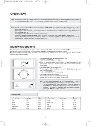 Page 1514
Tips :Also remember to read this operating instruction for proper safety information and instruction before using the oven. Prior to setting
the controls, place one cup of water in the oven, on a heat-proof glass measuring cup, for testing purposes.
Note :When the operation is finished the oven beeps three times, OPEN DOOR appears in the display, the rotating plate stops turning
and the oven light turns off.
The cooling fan continues to run for 5 minutes after cooking has stopped when it takes over 5...