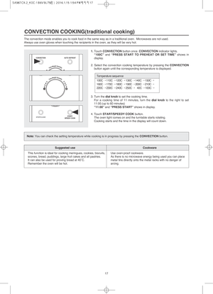 Page 1817
1.Touch CONVECTIONbutton once. CONVECTIONindicator lights.
“100C”and “PRESS START TO PREHEAT OR SET TIME”shows in
display.
2. Select the convection cooking temperature by pressing the CONVECTION
button again until the corresponding temperature is displayed.
3. Turn the dial knob to set the cooking time.
For a cooking time of 11 minutes, turn the dial knobto the right to set
11:00.(up to 60 minutes)
“11:00”and “PRESS START” shows in display.
4. TouchSTART/SPEEDY COOKbutton.
The oven light comes on and...