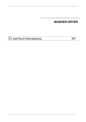 Page 1                      
 
       
WASHER-DRYER 
 
     
 INSTRUCTION MANUAL EN 
 
 
  
   
   
   
 
 
 
    