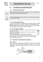 Page 27
 
Instructions for the user  
  
10.  CLEANING AND MAINTENANCE 
 
10.1  Cleaning stainless steel   
  
 Before performing any operations requiring access to powered parts, 
switch off the power supply to the machine. 
  
  
 To keep stainless steel in good cond ition it should be cleaned regularly 
after use. Let it cool first. 
 
10.1.1 Ordinary Daily Cleaning 
To clean and preserve the stainl ess steel surfaces, always use only 
specific products that do  not contain abrasives or chlorine-based acids....