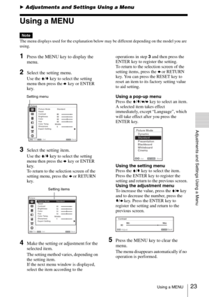 Page 2323Using a MENU
Adjustments and Settings Using a Menu
BAdjustments and Settings Using a Menu
Using a MENU
The menu displays used for the explanation below may be different depending on the model you are 
using.
1Press the MENU key to display the 
menu.
2Select the setting menu. 
Use the V/v key to select the setting 
menu then press the b key or ENTER 
key.
3Select the setting item.
Use the V/v key to select the setting 
menu then press the b key or ENTER 
key.
To return to the selection screen of the...