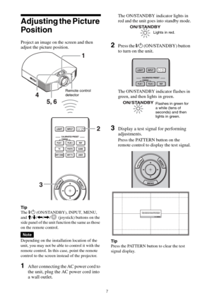 Page 77
Adjusting the Picture 
Position
Project an image on the screen and then 
adjust the picture position.
Tip
The ?/1 (ON/STANDBY), INPUT, MENU, 
and M/m/