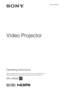 Page 1Operating Instructions
Before operating the unit, please read this manual and supplied Quick 
Reference Manual thoroughly and retain them for future reference.
VPL-HW45
4-589-872-01 (1)
Video Projector 