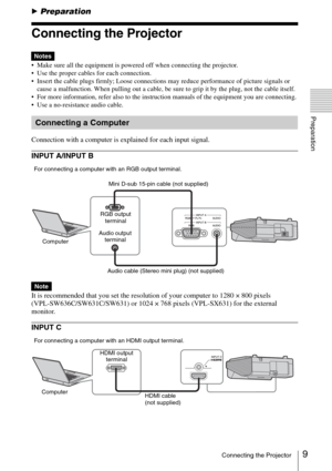 Page 99Connecting the Projector
Preparation
BPreparation
Connecting the Projector
 Make sure all the equipment is powered off when connecting the projector.
 Use the proper cables for each connection.
 Insert the cable plugs firmly; Loose connections may reduce performance of picture signals or 
cause a malfunction. When pulling out a cable, be sure to grip it by the plug, not the cable itself.
 For more information, refer also to the instruction manuals of the equipment you are connecting.
 Use a...