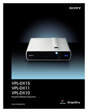 Page 1VPL-DX15
VPL-DX11
VPL-DX10
Powerful Mobile Projectors
sony.com/projectors
SONY55425_Brochure.indd   18/14/09   8:04:46 AM 