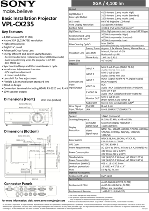 Page 1• 4,100 lumens (ISO 21118) 
• Native XGA (1,024x768)  resolution 
• High contrast ratio 
• BrightEra® panel 
• Advanced Crisp Focus Lens 
• Energy efficient and power saving features 
    - Recommended lamp replacement time 5000h (low mode) 
    - Auto lamp dimming when the projector is left ON 
    - ECO MODE key 
• Synchronized lamp and filter maintenance cycle 
• Installation Adjustment Function 
    - H/V keystone adjustment 
    - 4 corners and 4 sides 
• Lens shift for fine adjustment 
• Flexible...