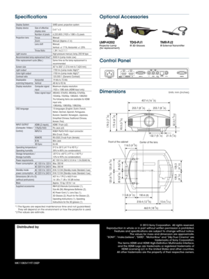 Page 4© 2013 Sony Corporation.  All rights reserved.
Reproduction in whole or in part without written permission is prohibited. Features and specifications are subject to change without notice. The values for mass and dimension are approximate.
“SONY”, “make.believe”, “SXRD”, “Motionflow”  and “24p True Cinema” are 
trademarks of Sony Corporation.
The terms HDMI and HDMI High-Definition Multimedia Interface,   
and the HDMI Logo are trademarks or registered trademarks of   
HDMI Licensing LLC in the United...