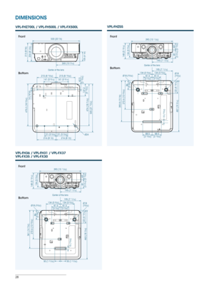 Page 2828
DIMENSIONS
VPL-FHZ55
81.5
(3 7/32)
487 (19 
3/16) 122 (4 
13/16)
1
95 (7 11/16)
8 1.5
(3 
7/32)
1
3 4 (5 
9/32)
134 (5 9/32)
Ø 18 (23/32) Ø18
(23/32)
1
5 (
19/32)
8 8.5
(3 15/32)
8
8.5
(3 15/32)
8 6
(3 3/8)
3
90. 8 (15 
3/8)
2 72 .6 (10 23/32)
Center of the lens
195 (7 11/16)
3
90 (15 
11/32)
81
(3 3/16) 63
(2 
15/32)
134 (5 
9/32)
1
4 8 (5 
13/16)
Front
Bottom
VPL-FH36  / VPL-FH31  / VPL-FX37 
VPL-FX35  / VPL-FX30
195 (7 11/16)
3
90 (15 
11/32)
81
(3 3/16) 63
(2 
15/32)
134 (5 
9/32)
1
4 8 (5...