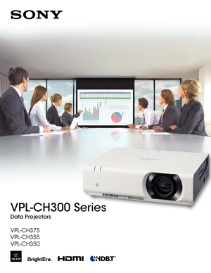 Page 11
VPL-CH300 Series
Data Projectors
VPL-CH375
VPL-CH355
VPL-CH350 