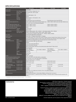 Page 88
MK11137V2YIT14AUG
Distributed by©2014 Sony Corporation.  All rights reserved.
Reproduction in whole or in part without written permission is prohibited. Features and specifications are subject to change without notice. The values for mass and dimension are approximate.
“SONY”, “BrightEra” and “Remote Commander” are trademarks of Sony  Corporation.
Trademark PJLink is a trademark applied for trademark rights in Japan,  the United States of America and other countries and areas.
The terms HDMI and HDMI...