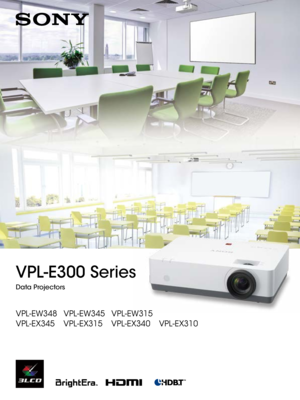 Page 1VPL-E300 Series
Data Projectors
VPL-EW348   VPL-EW345   VPL-EW315    
VPL-EX345    VPL-EX315    VPL-EX340    VPL-EX310   