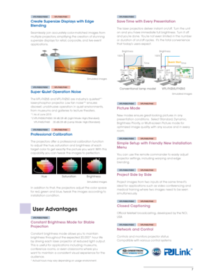 Page 77
VPL-FHZ65/FHZ60 VPL-FH65/FH60
Create Supersize Displays with Edge 
Blending
Seamlessly join accurately color-matched images from 
multiple projectors, simplifying the creation of stunning 
supersize displays for retail, corporate, and live event 
applications.
VPL-FHZ65/FHZ60 VPL-FH65/FH60
Super Quiet Operation Noise
The VPL-FHZ65 and VPL-FHZ60 are industry’s quietest*1 
laser-phosphor projector. Low fan noise*2 ensures 
discreet, unobtrusive operation in quiet environments, 
from museums and galleries...