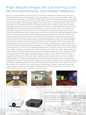 Page 22
Bright, Beautiful Images with Low Running Costs, 
Minimal Maintenance, and Flexible Installation
Because no two organizations are alike, Sony aims to meet diverse installation and budget requirements with its 
range of professional laser and lamp projectors.  There are models to suit every commercial, academic, large-scale, 
and entertainment application.  The VPL-FHZ65, VPL-FHZ60 and VPL-FHZ57 laser projectors are ideal for a wide range of 
business and education applications.  Their powerful...