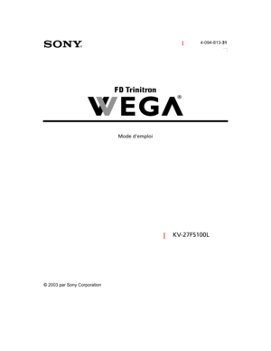 Page 110 Connecting Additional Equipment4-094-813-31
KV-27FS100L
© 2003 par Sony Corporation 
Mode demploi
01FR01COV-BR2.book  Page 1  Tuesday, May 20, 2003  3:59 PM 