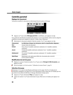 Page 14432
 Mode demploi
Contrôle parental
Réglage du classement
Vous pouvez modifier le classement en sélectionnant lune des options de blocage.
1Appuyez sur f pour mettre Blocage parental en surbrillance, puis appuyez sur  .
Si le système de classification à l’intention des parents ne vous est pas familier, utilisez une des catégories 
prédéfinies suivantes pour simplifier la sélection : Enfant, Jeune, Adolescent
2Sélectionnez le classement souhaité à laide des touches F ou f, puis appuyez sur  .
Modification...