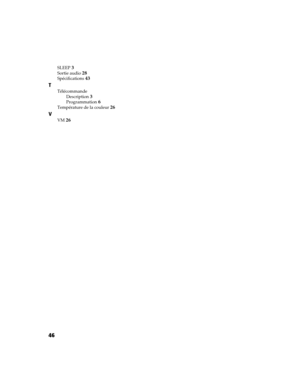Page 15746
SLEEP3
Sortie audio28
Spécifications43
T
Télécommande
Description
3
Programmation6
Température de la couleur26
V
VM26
01FR01COV-BR2.book  Page 46  Tuesday, May 20, 2003  3:59 PM 