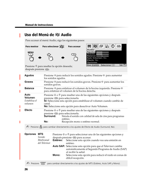 Page 18826
 Manual de instrucciones
Uso del Menú de   Audio
AgudosPresione G para reducir los sonidos agudos. Presione g para aumentar 
los sonidos agudos.
GravesPresione 
G para reducir los sonidos graves. Presione g para aumentar los 
sonidos graves.
BalancePresione 
G para enfatizar el volumen de la bocina izquierda. Presione g 
para enfatizar el volumen de la bocina derecha.
Auto 
Vo l u m e n
Estabiliza el 
volumenPresione 
F o f para resaltar una de las siguientes opciones y después 
presione   para...