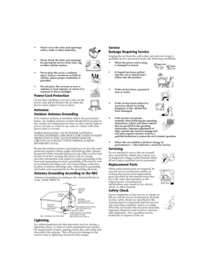 Page 65 Connecting Additional Equipment
Never cover the slots and openings 
with a cloth or other materials.

Never block the slots and openings 
by placing the set on a bed, sofa, rug 
or other similar surface.
Never place the set in a confined 
space, such as a bookcase or built-in 
cabinet, unless proper ventilation is 
provided.
Do not place the set near or over a 
radiator or heat register, or where it is 
exposed to direct sunlight.
Power-Cord Protection
Do not allow anything to rest on or roll over...