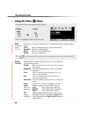 Page 8824
 Operating Instructions
Using the Video   Menu 
Mode
Customized 
picture 
viewingUse the 
F or f buttons to highlight one of the following options, then press   to 
select it.
Vivid:  Select for enhanced picture contrast and sharpness.
Standard: Select for a standard picture.
Movie: Select for a finely detailed picture.
Sports: Select for a bright picture.
Picture 
ControlsWith the Picture Controls menu open, press F or f to select one 
of the following options:
Picture Press G to decrease the...