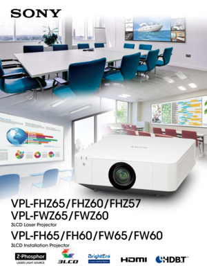 Page 1VPL-FHZ65/FHZ60/FHZ57
VPL-FWZ65/FWZ60
3LCD Laser Projector
VPL-FH65/FH60/FW65/FW60
3LCD Installation Projector   