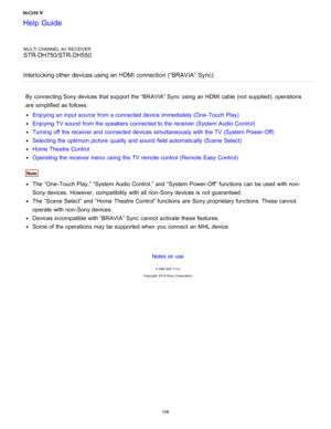 Page 113MULTI CHANNEL AV RECEIVER
STR-DH750/STR-DH550
Interlocking other  devices using an HDMI connection (“BRAVIA”  Sync)
By connecting Sony devices that support the “BRAVIA” Sync  using an HDMI cable (not  supplied), operations
are  simplified as follows:
Enjoying an input source  from a connected device immediately (One -Touch Play)
Enjoying TV sound  from the speakers connected to the receiver (System Audio Control)
Turning off the receiver and connected devices simultaneously with the TV (System...