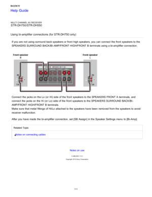 Page 118MULTI CHANNEL AV RECEIVER
STR-DH750/STR-DH550
Using bi-amplifier connections  (for STR-DH750 only)
If you are  not using surround  back speakers or front  high speakers, you can connect  the front  speakers to the
SPEAKERS SURROUND BACK/BI -AMP/FRONT HIGH/FRONT  B terminals using a bi-amplifier connection.
Connect  the jacks on the Lo (or  Hi) side of the front  speakers to the SPEAKERS FRONT  A terminals, and
connect  the jacks on the Hi  (or  Lo)  side of the front  speakers to the SPEAKERS SURROUND...