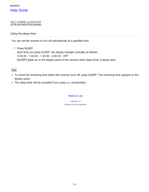 Page 119MULTI CHANNEL AV RECEIVER
STR-DH750/STR-DH550
Using the sleep timer
You can set the receiver to turn  off automatically at a specified  time. 1.  Press SLEEP .
Each time you press  SLEEP , the display changes cyclically  as follows:
0-30-00  - 1-00-00  - 1-30-00 - 2-00-00 - OFF
[SLEEP ] lights up on the display panel  of the receiver when sleep timer  is  being  used.
Hint
To check the remaining time before the receiver turns  off, press  SLEEP . The  remaining time appears on the
display panel.
The...