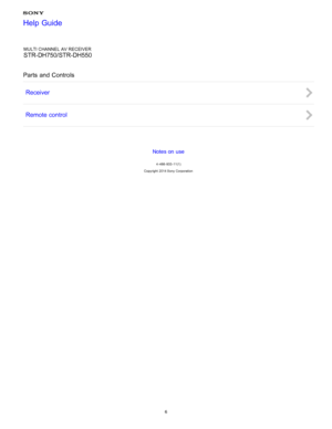 Page 13MULTI CHANNEL AV RECEIVER
STR-DH750/STR-DH550
Parts  and  Controls Receiver
Remote control
Notes on use
4 -488 -933 -11(1)
Copyright  2014 Sony  Corporation
Help Guide
6  