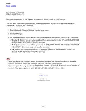 Page 124MULTI CHANNEL AV RECEIVER
STR-DH750/STR-DH550
Setting the assignment for the speaker terminals (SB  Assign ) (for STR-DH750 only)
You can select the speaker pattern and set the assignment for the SPEAKERS SURROUND BACK/BI -
AMP/FRONT HIGH/FRONT  B terminals. 1.  Select [ Settings ] - [Speaker  Settings] from the home  menu.
2 .  Select [SB Assign ].
3 .  Set  the assignment for the SPEAKERS SURROUND BACK/BI -AMP/FRONT HIGH/FRONT  B terminals.
Speaker B : Select if you connect  an additional front...
