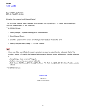 Page 125MULTI CHANNEL AV RECEIVER
STR-DH750/STR-DH550
Adjusting the speaker level (Manual  Setup )
You can adjust the level of each speaker (front left/right, front  high left/right (*1), center, surround  left/right,
surround  back left/right (*1) and subwoofer).
*1 for  STR- DH750 only
1.  Select [ Settings ] - [Speaker  Settings] from the home  menu.
2 .  Select [Manual Setup ].
3 .  Select the speaker on the screen  for which you want to adjust the speaker level.
4 .  Select [ Level] and then  press
/to...