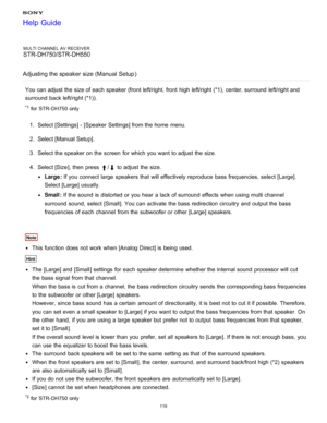 Page 126MULTI CHANNEL AV RECEIVER
STR-DH750/STR-DH550
Adjusting the speaker size (Manual  Setup )
You can adjust the size of each speaker (front left/right, front  high left/right (*1), center, surround  left/right and
surround  back left/right (*1)).
*1 for  STR- DH750 only
1.  Select [ Settings ] - [Speaker  Settings] from the home  menu.
2 .  Select [Manual Setup ].
3 .  Select the speaker on the screen  for which you want to adjust the size.
4 .  Select [ Size], then  press  
/ to adjust the size.
Large :...