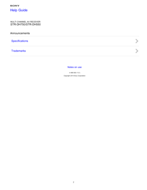 Page 14MULTI CHANNEL AV RECEIVER
STR-DH750/STR-DH550
Announcements Specifications
Trademarks
Notes on use
4 -488 -933 -11(1)
Copyright  2014 Sony  Corporation
Help Guide
7  