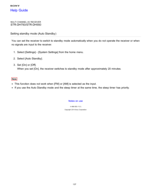 Page 144MULTI CHANNEL AV RECEIVER
STR-DH750/STR-DH550
Setting standby mode (Auto Standby )
You can set the receiver to switch to standby  mode  automatically when you do not operate the receiver or when
no signals are  input to the receiver.
1.  Select [ Settings ] - [System Settings] from the home  menu.
2 .  Select [Auto Standby ].
3 .  Set  [ On] or [ Off].
When you set [ On], the receiver switches to standby  mode  after  approximately  20 minutes.
Note
This function  does not work when [ FM] or [ AM] is...