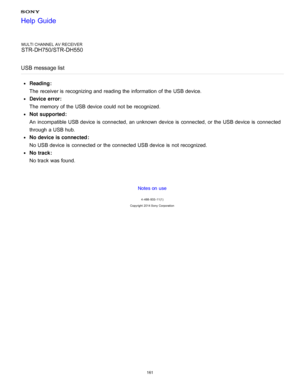 Page 168MULTI CHANNEL AV RECEIVER
STR-DH750/STR-DH550
USB message list
Reading :
The  receiver is  recognizing and reading the information  of the USB device.
Device  error :
The  memory of the USB device could not be recognized.
Not supported :
An  incompatible USB device is  connected, an unknown  device is  connected, or the USB device is  connected
through a USB hub.
No device is connected :
No USB device is  connected or the connected USB device is  not recognized.
No track :
No track was found.
Notes on...