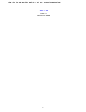 Page 180Check that the selected  digital audio  input jack is  not assigned  to another input.
Notes on use
4 -488 -933 -11(1)
Copyright  2014 Sony  Corporation
173  