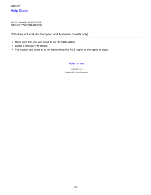 Page 190MULTI CHANNEL AV RECEIVER
STR-DH750/STR-DH550
RDS does not work (for European  and  Australian models only).
Make  sure  that you are  tuned  to an FM  RDS station.
Select a stronger FM  station.
The  station  you tuned  to is  not transmitting the RDS signal or the signal is  weak.
Notes on use
4 -488 -933 -11(1)
Copyright  2014 Sony  Corporation
Help Guide
183  