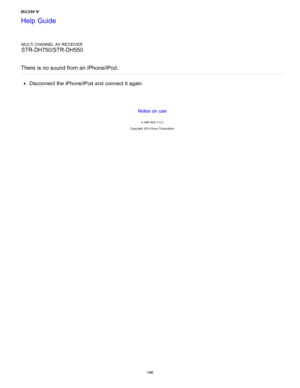 Page 193MULTI CHANNEL AV RECEIVER
STR-DH750/STR-DH550
There  is no sound from an iPhone/iPod.
Disconnect  the iPhone/iPod and connect  it again.
Notes on use
4 -488 -933 -11(1)
Copyright  2014 Sony  Corporation
Help Guide
186  