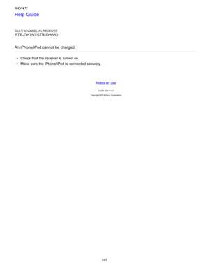 Page 194MULTI CHANNEL AV RECEIVER
STR-DH750/STR-DH550
An iPhone/iPod cannot  be charged.
Check that the receiver is  turned on.
Make  sure  the iPhone/iPod is  connected securely.
Notes on use
4 -488 -933 -11(1)
Copyright  2014 Sony  Corporation
Help Guide
187  