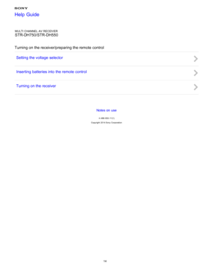 Page 21MULTI CHANNEL AV RECEIVER
STR-DH750/STR-DH550
Turning on the receiver/preparing the remote control Setting the voltage selector
Inserting batteries into  the remote control
Turning on the receiver
Notes on use
4 -488 -933 -11(1)
Copyright  2014 Sony  Corporation
Help Guide
14  
