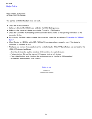 Page 211MULTI CHANNEL AV RECEIVER
STR-DH750/STR-DH550
The Control for HDMI function does not work.
Check the HDMI connection.
Make  sure  [Control  for HDMI] is  set to [ On] in the HDMI Settings menu.
Make  sure  the connected device supports the Control  for HDMI function.
Check the Control  for HDMI settings  on the connected device. Refer  to the operating instructions of the
connected device.
If you unplug  the HDMI cable or change the connection, repeat the procedures  of “ Preparing for “BRAVIA”
Sync .”...