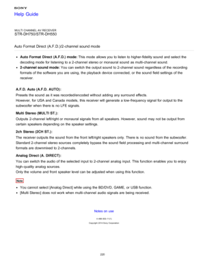 Page 227MULTI CHANNEL AV RECEIVER
STR-DH750/STR-DH550
Auto Format Direct  (A.F.D.)/2 -channel sound mode
Auto Format Direct (A.F.D.) mode: This mode  allows you to listen to higher-fidelity sound  and select the
decoding mode  for listening to a 2-channel  stereo or monaural sound  as multi-channel  sound.
2-channel sound mode: You can switch the output sound  to 2-channel  sound  regardless of the recording
formats of the software you are  using, the playback  device connected, or the sound  field settings  of...