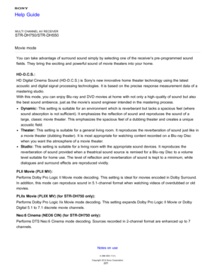 Page 228MULTI CHANNEL AV RECEIVER
STR-DH750/STR-DH550
Movie  mode
You can take advantage of surround  sound  simply by selecting  one of the receiver’s pre -programmed sound
fields. They  bring  the exciting and powerful sound  of movie theaters into your  home.
HD -D.C.S. :
HD  Digital Cinema  Sound (HD-D.C.S.) is  Sony’s  new innovative  home  theater technology using the latest
acoustic and digital signal processing technologies. It is  based  on the precise  response measurement data  of a
mastering studio....