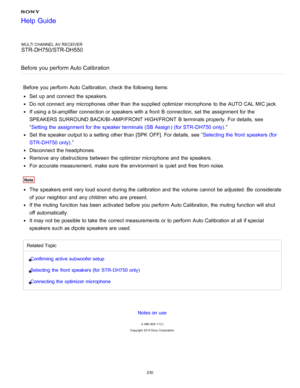 Page 237MULTI CHANNEL AV RECEIVER
STR-DH750/STR-DH550
Before  you  perform Auto Calibration
Before  you perform  Auto Calibration, check the following items:
Set  up and connect  the speakers.
Do not connect  any microphones  other than  the supplied  optimizer microphone  to the AUTO CAL  MIC jack.
If using a bi-amplifier connection or speakers with a front  B connection, set the assignment for the
SPEAKERS SURROUND BACK/BI -AMP/FRONT HIGH/FRONT  B terminals properly. For details, see
“ Setting the assignment...