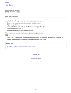 Page 240MULTI CHANNEL AV RECEIVER
STR-DH750/STR-DH550
About   Auto Calibration
Auto Calibration allows you to perform  automatic calibration as follows.
Check the connection between each speaker and the receiver.
Adjust the speaker level.
Measure the distance  of each speaker from your  seating  position.  (*)
Measure the speaker size. (*)
Measure the frequency characteristics (EQ). (*)
* The measurement result is not  utilized when  [Analog Direct] is selected.
Note
The  D.C.A.C.  is  designed to achieve...